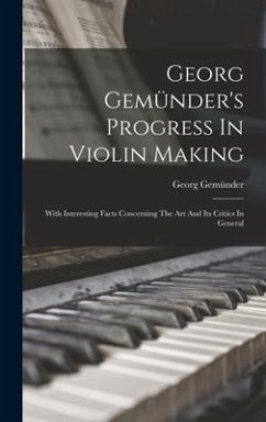 Georg Gemünder's Progress In Violin Making - Gemünder, Georg