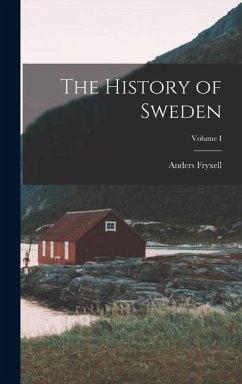 The History of Sweden; Volume I - Fryxell, Anders