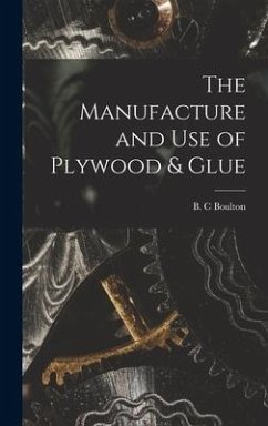 The Manufacture and Use of Plywood & Glue