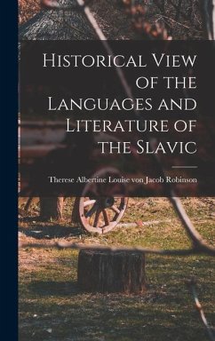 Historical View of the Languages and Literature of the Slavic - Robinson, Therese Albertine Louise Vo