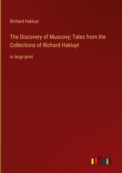 The Discovery of Muscovy; Tales from the Collections of Richard Hakluyt - Hakluyt, Richard