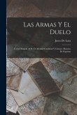 Las Armas Y El Duelo: Carta Dirigida Al Sr. D. Manuel Cardenal Y Gómez, Maestro De Esgrima