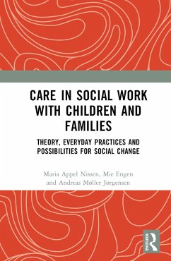 Care in Social Work with Children and Families - Appel Nissen, Maria; Engen, Mie; Moller Jorgensen, Andreas