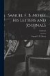 Samuel F. B. Morse His Letters and... - Bild 1