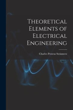 Theoretical Elements of Electrical Engineering - Steinmetz, Charles Proteus