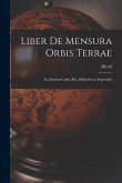 Liber De Mensura Orbis Terrae: Ex Duobus Codd. Mss. Bibliothecae Imperialis