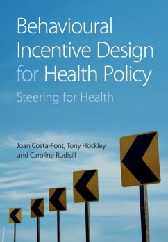 Behavioural Incentive Design for Health Policy - Costa-Font, Joan (London School of Economics and Political Science); Hockley, Tony (London School of Economics and Political Science); Rudisill, Caroline (University of South Carolina)