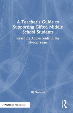 A Teacher's Guide to Supporting Gifted Middle School Students - Graham, Dj