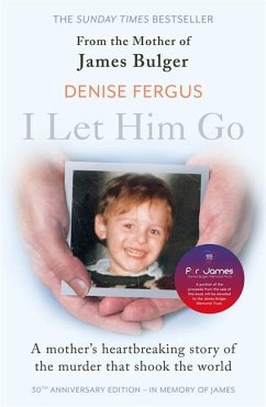 I Let Him Go: The heartbreaking book from the mother of James Bulger- updated for the 30th anniversary, in memory of James - Fergus, Denise