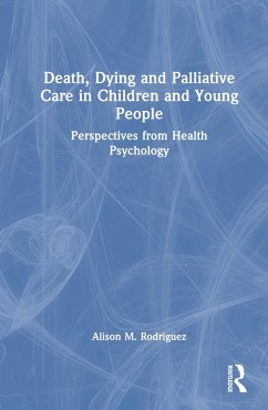 Death, Dying and Palliative Care in Children and Young People - Rodriguez, Alison M