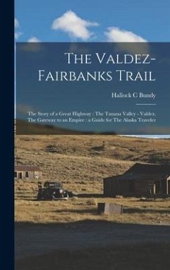 The Valdez-Fairbanks Trail - Bundy, Hallock C