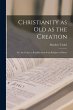 Christianity as old as the Creation:... - Bild 1