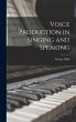 Voice Production in Singing and Speaking - Bild 1