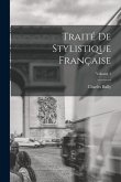 Traité de stylistique française; Volume 1