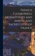 French Cathedrals, Monasteries and... - Bild 1