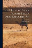 A Ride to India Across Persia and Baluchistán
