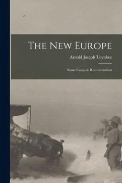 The New Europe: Some Essays in Reconstruction - Toynbee, Arnold Joseph