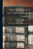 The Genealogy of the Lamborn Family: With Extracts From History, Biographies, Anecdotes, Etc