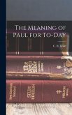 The Meaning of Paul for To-day The Meaning of Paul for To-day