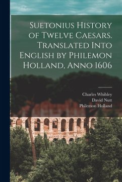 Cover Suetonius History of Twelve Caesars. Translated Into English by Philemon Holland, Anno 1606