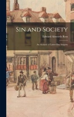 Sin and Society: An Analysis of Latter-Day Iniquity - Ross, Edward Alsworth