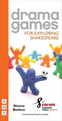 Drama Games for Exploring Shakespeare - Beeken, Alanna; Coram Shakespeare Schools Foundation
