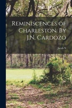 Reminiscences of Charleston. By J.N. Cardozo - Cardozo, Jacob N.