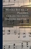 Whole Booke Of Psalmes, Collected Into English Meeter