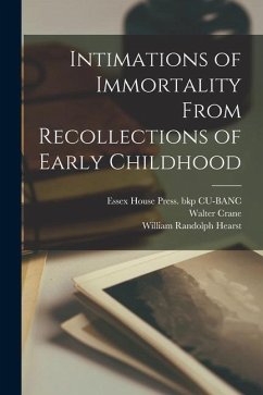 Intimations of Immortality From Recollections of Early Childhood - Crane, Walter; Hearst, William Randolph; Wordsworth, William