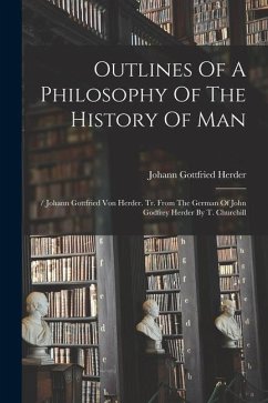 Outlines Of A Philosophy Of The History Of Man - Herder, Johann Gottfried