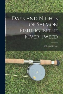 Days and Nights of Salmon Fishing in the River Tweed - Scrope, William