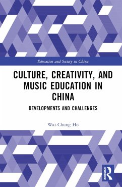 Culture, Creativity, and Music Education in China - Ho, Wai-Chung
