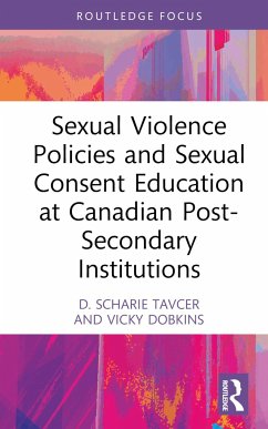 Sexual Violence Policies and Sexual Consent Education at Canadian Post-Secondary Institutions - Tavcer, D. Scharie (Scharie Tavcer teaches at Mount Royal University; Dobkins, Vicky