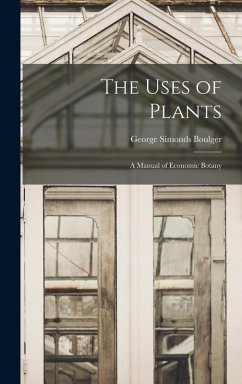 Cover The Uses of Plants: A Manual of Economic Botany