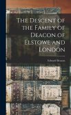 The Descent of the Family of Deacon of Elstowe and London