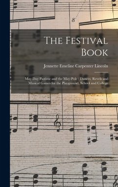 Cover The Festival Book: May-day Pastime and the May-pole: Dances, Revels and Musical Games for the Playground, School and College