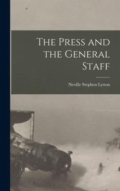 The Press and the General Staff - Lytton, Neville Stephen