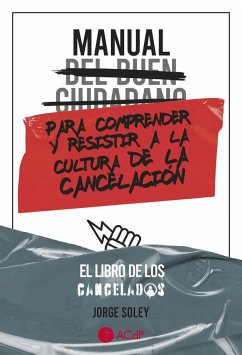 Manual del buen ciudadano para comprender y resistir a la cultura de la cancelación