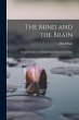 The Mind and the Brain: Being the... - Bild 1