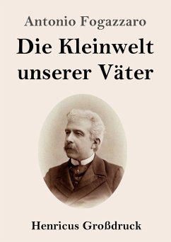 Die Kleinwelt unserer Väter (Großdruck) - Fogazzaro, Antonio