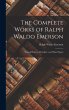 The Complete Works of Ralph Waldo... - Bild 1