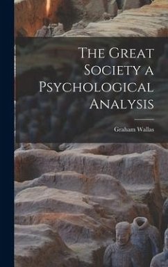 The Great Society a Psychological Analysis - Wallas, Graham