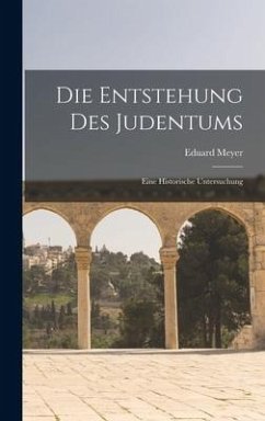 Die Entstehung des Judentums: Eine Historische Untersuchung - Meyer, Eduard