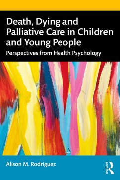 Death, Dying and Palliative Care in Children and Young People - Rodriguez, Alison M.