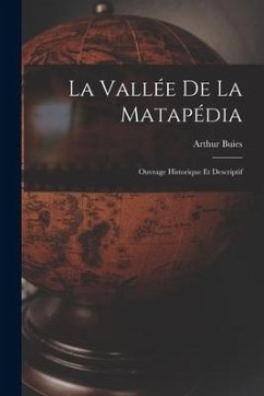 La Vallée de la Matapédia: Ouvrage Historique et Descriptif - Buies, Arthur