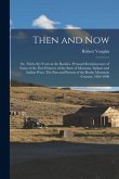 Then and now; or, Thirty-six Years in the Rockies. Personal Reminiscences of Some of the First Pioneers of the State of Montana. Indians and Indian Wa