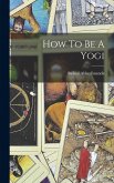 How To Be A Yogi