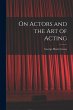 On Actors and the art of Acting - Bild 1