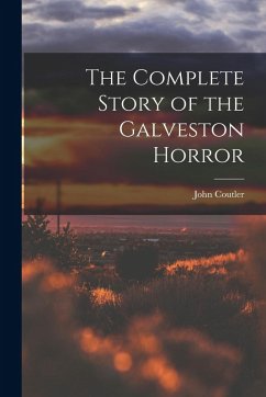 Cover The Complete Story of the Galveston Horror