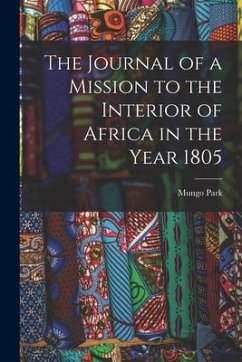 The Journal of a Mission to the Interior of Africa in the Year 1805 - Park, Mungo